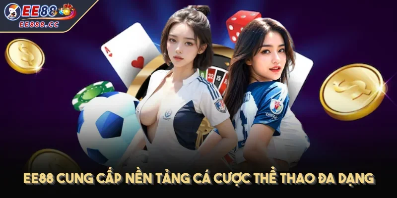 EE88 cung cấp nền tảng cá cược thể thao đa dạng
