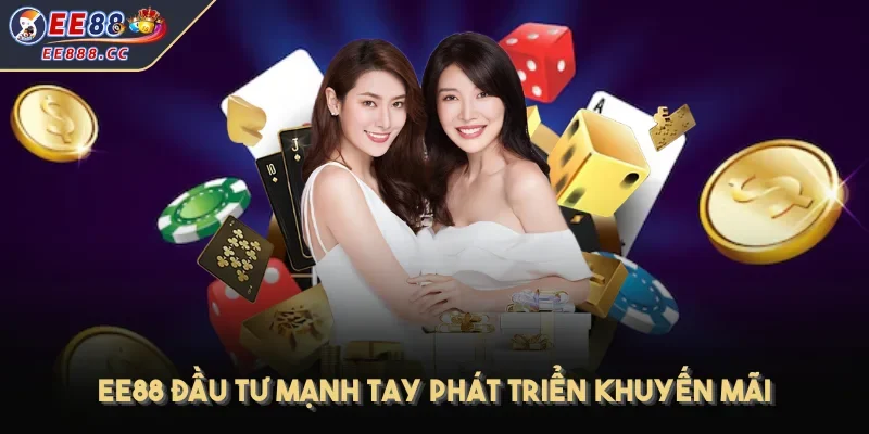 EE88 đầu tư mạnh tay phát triển khuyến mãi