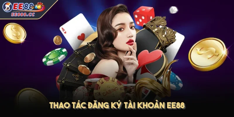 Thao tác đăng ký tài khoản EE88