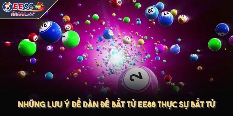 Những lưu ý để dàn đề bất tử EE88 thực sự bất tử