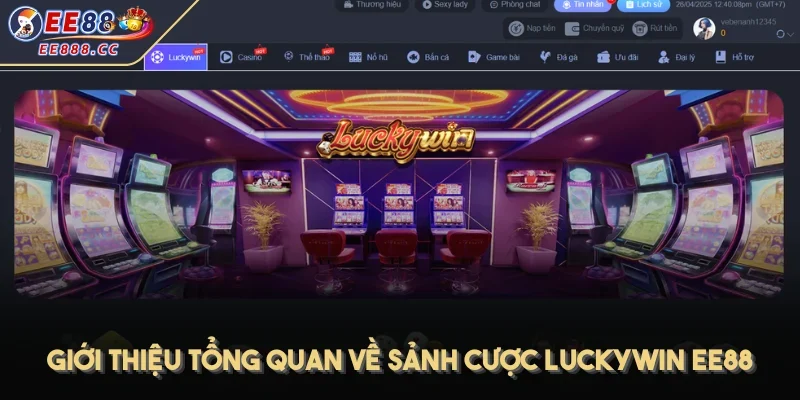 Giới thiệu tổng quan về sảnh cược Luckywin EE88