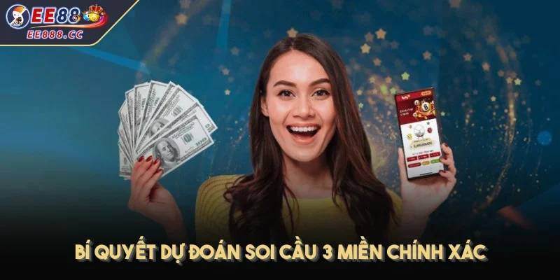 Bí quyết dự đoán soi cầu 3 miền chính xác